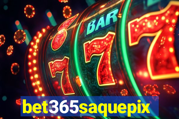 bet365saquepix