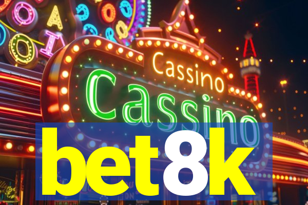 bet8k