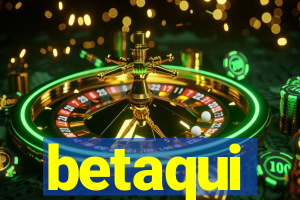 betaqui