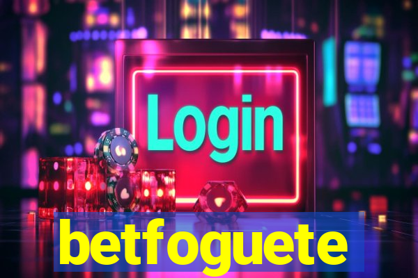 betfoguete