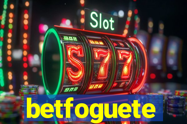 betfoguete