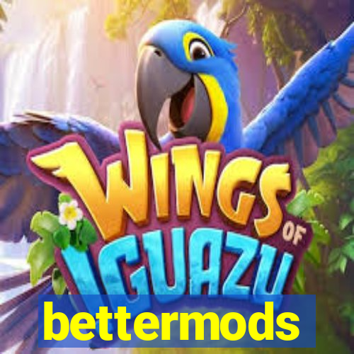 bettermods