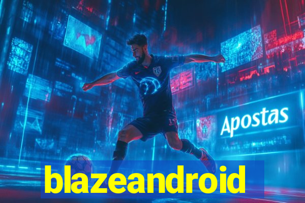 blazeandroid