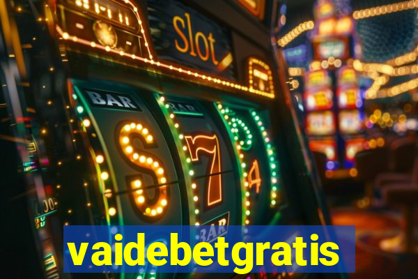 vaidebetgratis