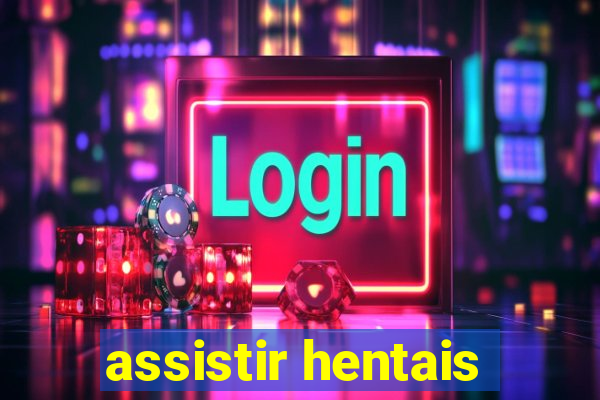 assistir hentais