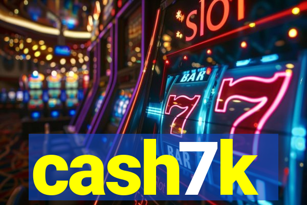 cash7k