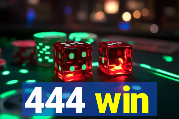 444 win