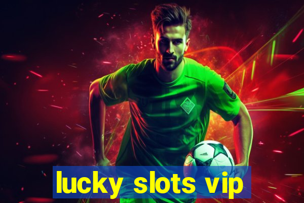 lucky slots vip