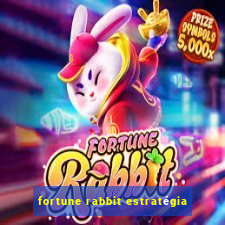 fortune rabbit estratégia