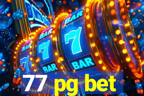 77 pg bet