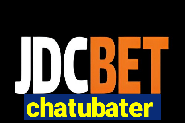 chatubater