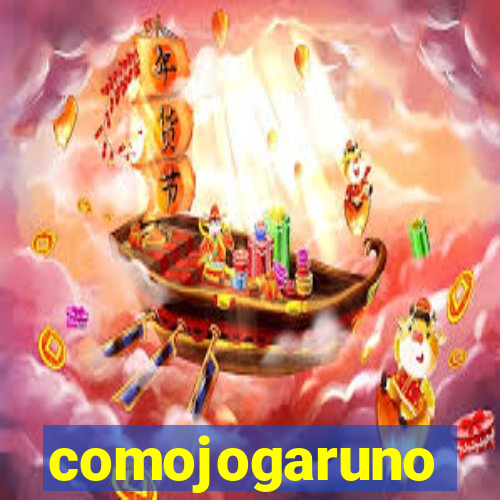 comojogaruno