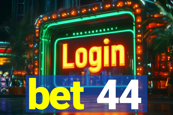 bet 44