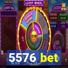 5576 bet