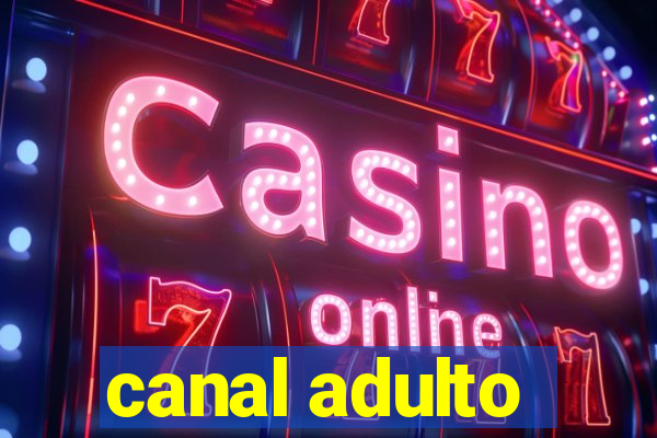 canal adulto