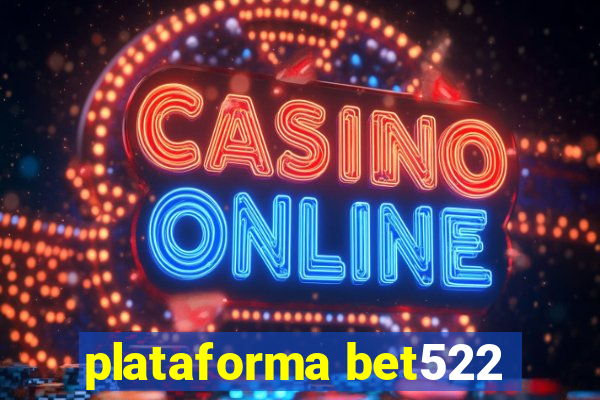 plataforma bet522