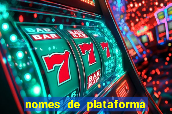 nomes de plataforma de jogos de aposta