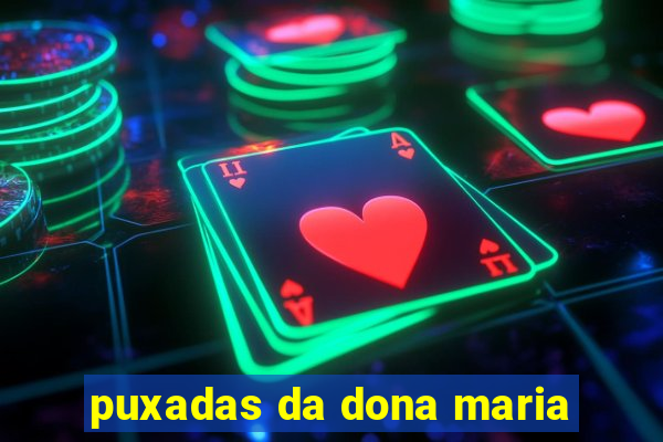 puxadas da dona maria