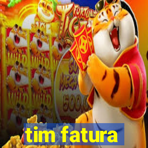 tim fatura