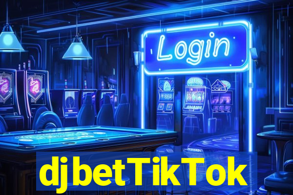 djbetTikTok