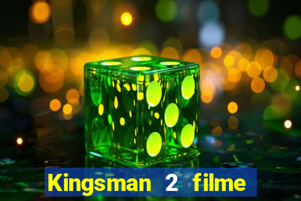 Kingsman 2 filme completo dublado superflix