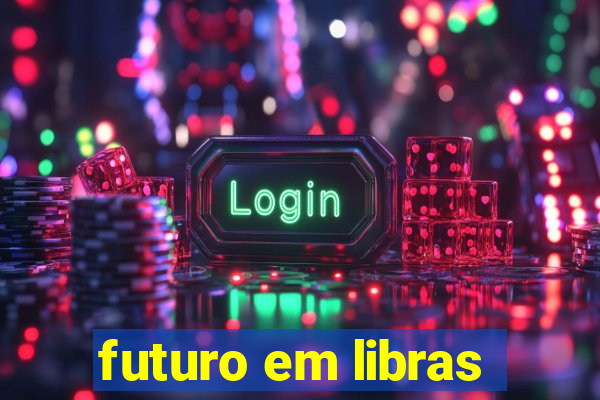 futuro em libras