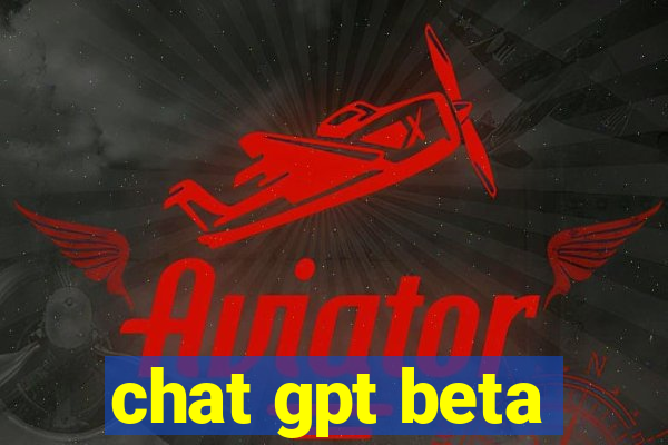 chat gpt beta