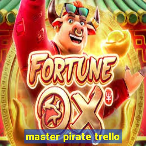 master pirate trello