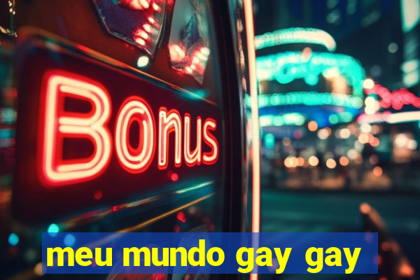 meu mundo gay gay