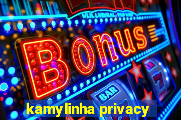 kamylinha privacy