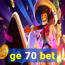 ge 70 bet