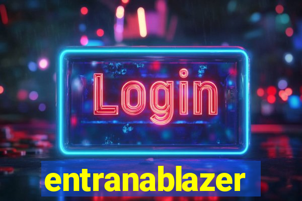 entranablazer