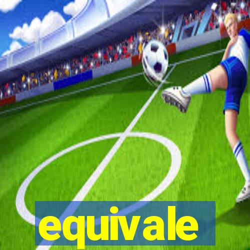 equivale