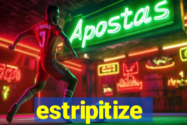 estripitize