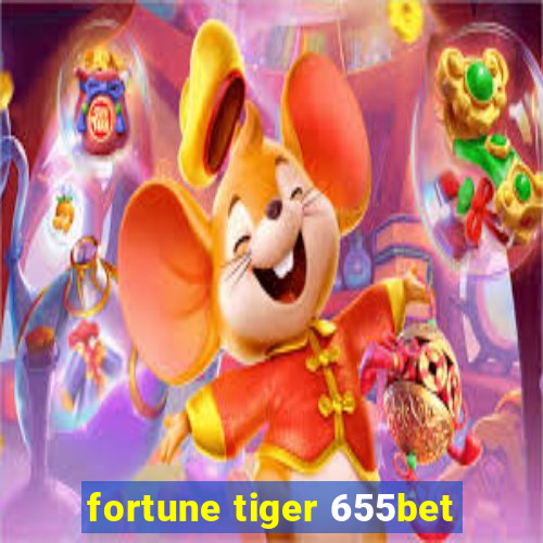 fortune tiger 655bet