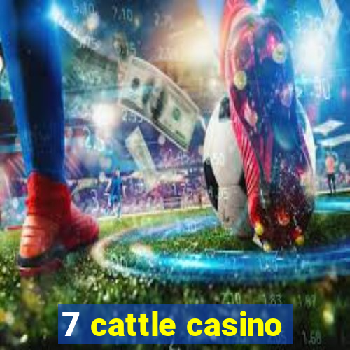 7 cattle casino