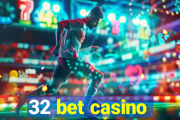 32 bet casino