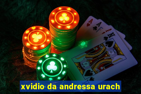 xvidio da andressa urach