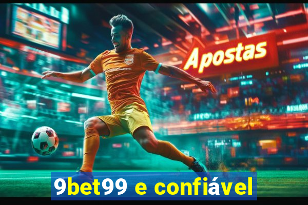 9bet99 e confiável