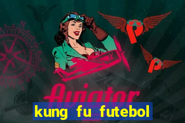 kung fu futebol clube download