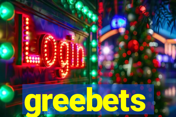 greebets