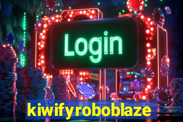 kiwifyroboblaze