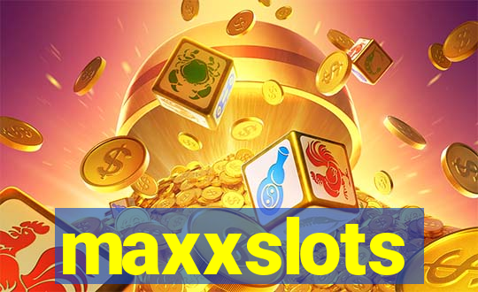 maxxslots