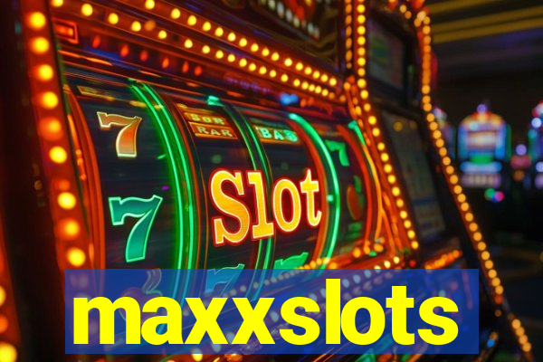 maxxslots