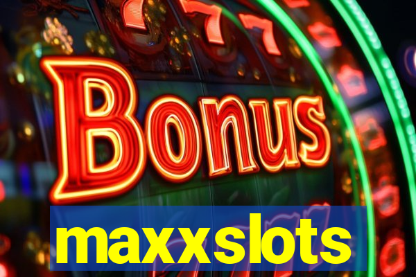 maxxslots