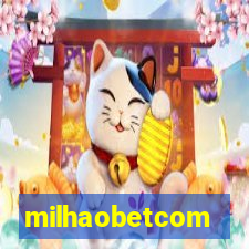 milhaobetcom