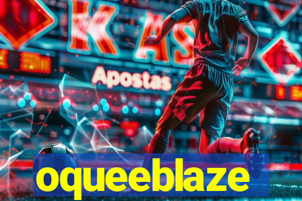 oqueeblaze