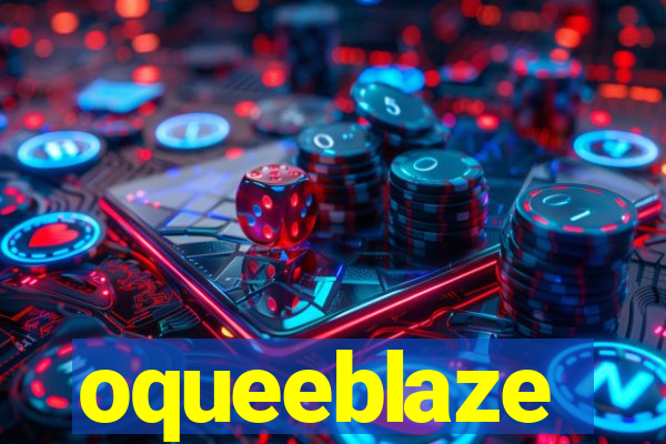 oqueeblaze