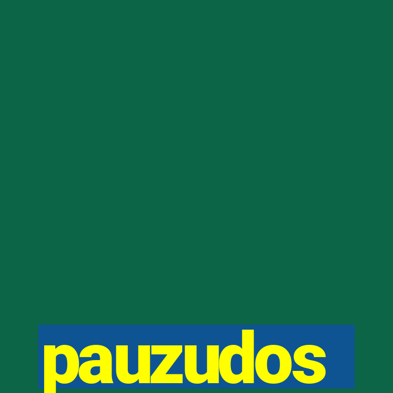 pauzudos