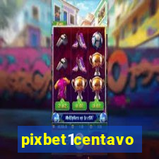 pixbet1centavo